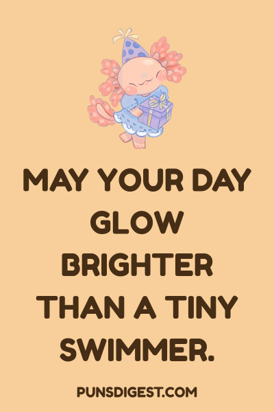 Axolotl Puns for Birthday