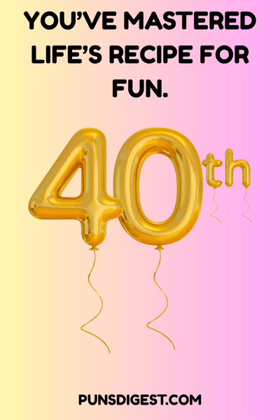 40th Birthday puns