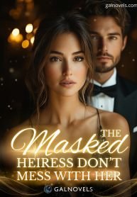 The Masked Heiress Don’t Mess With Her