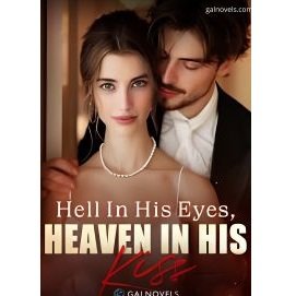 Hell in his eyes heaven in his kiss