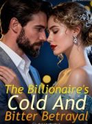 The Billionaire’s Cold And Bitter Betrayal