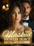The Masked Heiress Don’t Mess With Her