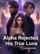 Alpha Rejected His True Luna